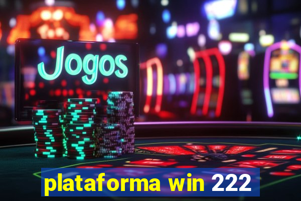 plataforma win 222