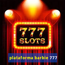 plataforma barbie 777