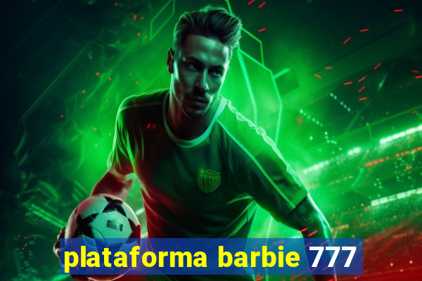 plataforma barbie 777