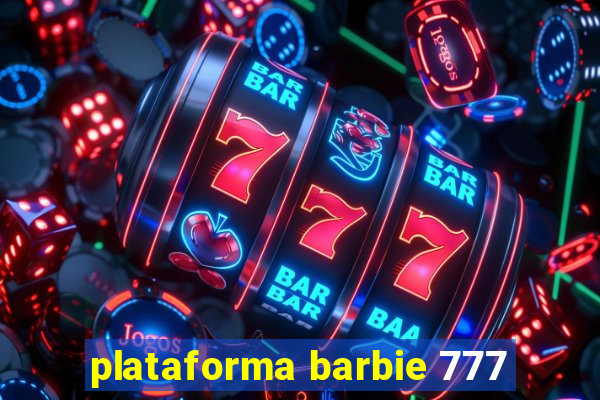 plataforma barbie 777