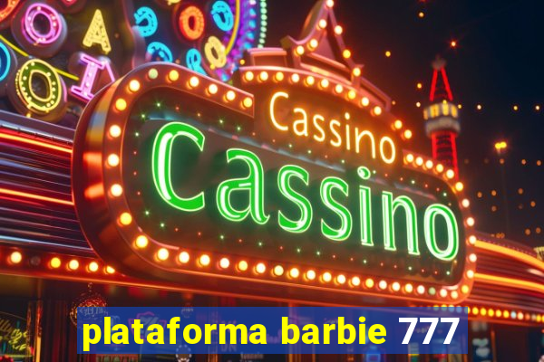 plataforma barbie 777