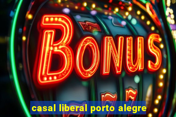 casal liberal porto alegre