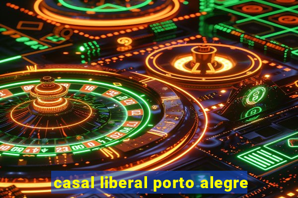 casal liberal porto alegre