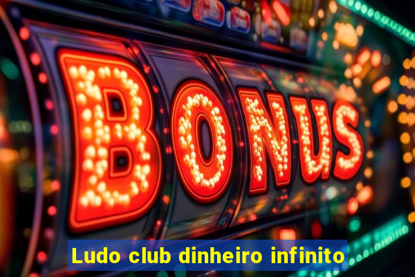 Ludo club dinheiro infinito