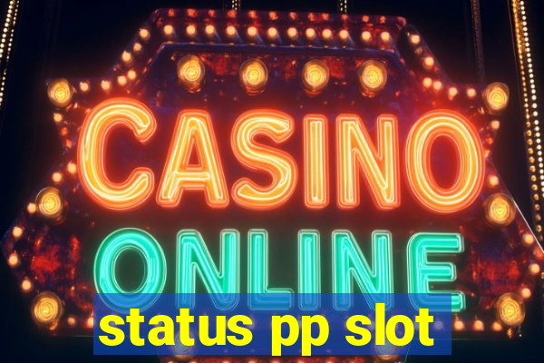 status pp slot