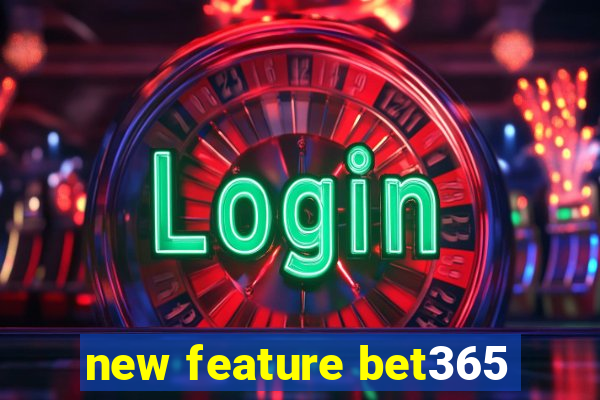 new feature bet365