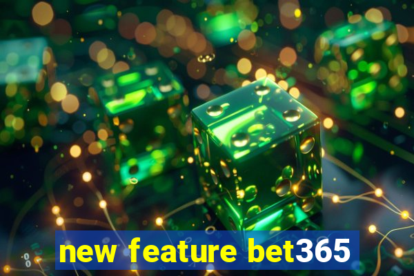 new feature bet365