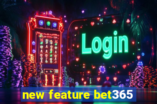 new feature bet365