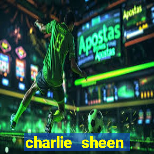 charlie sheen fortuna 2024