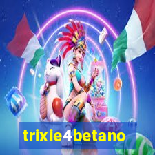 trixie4betano