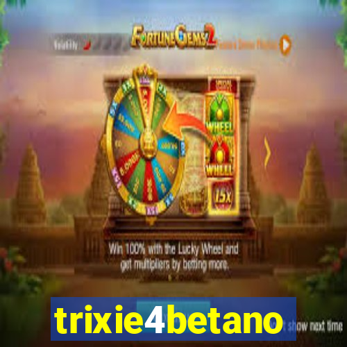 trixie4betano