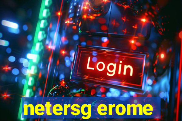 netersg erome