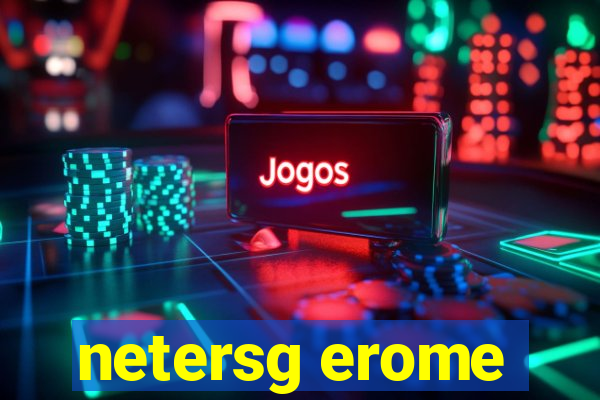 netersg erome