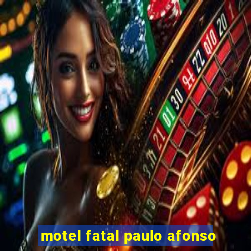 motel fatal paulo afonso