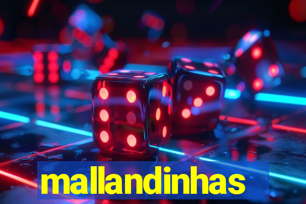 mallandinhas