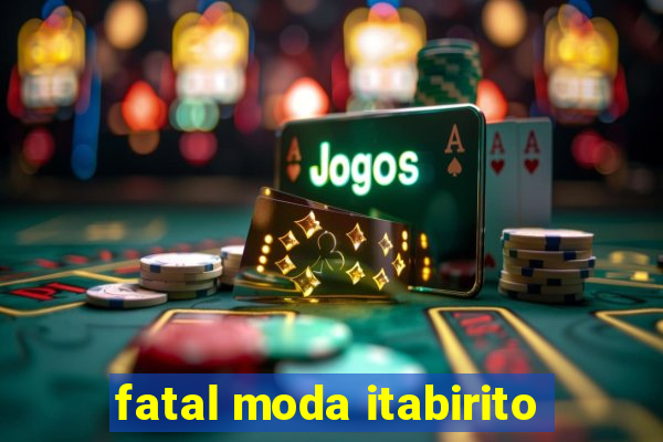 fatal moda itabirito