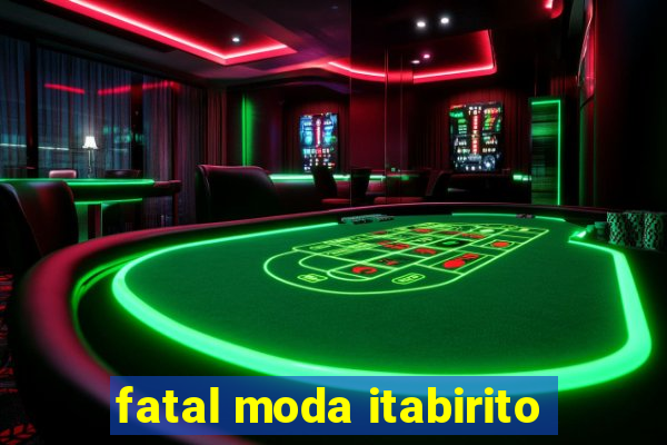 fatal moda itabirito