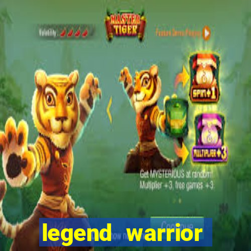 legend warrior dinheiro infinito