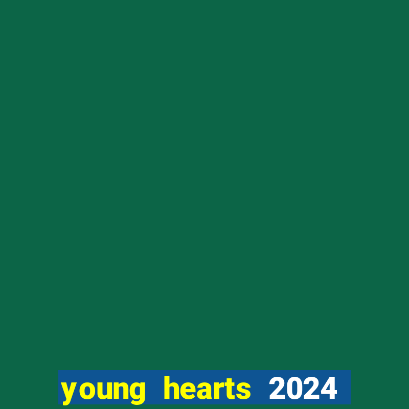 young hearts 2024 online legendado