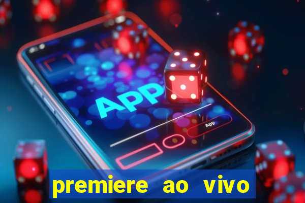 premiere ao vivo gratis fluminense