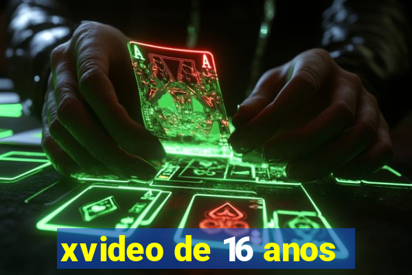 xvideo de 16 anos