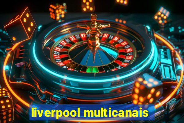 liverpool multicanais