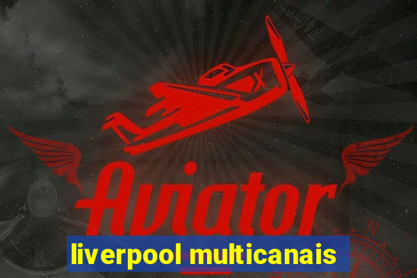 liverpool multicanais