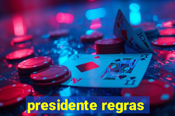 presidente regras