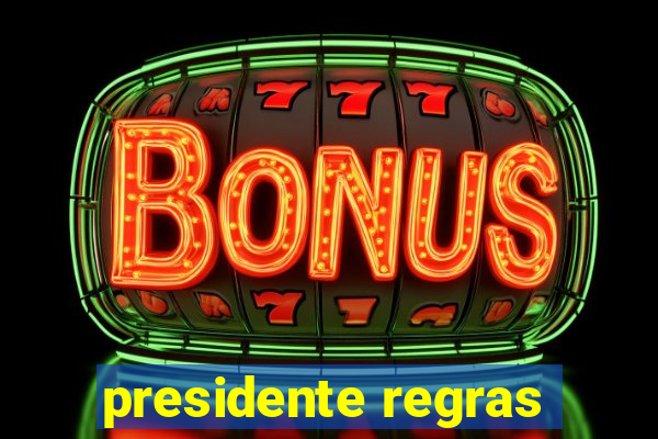 presidente regras