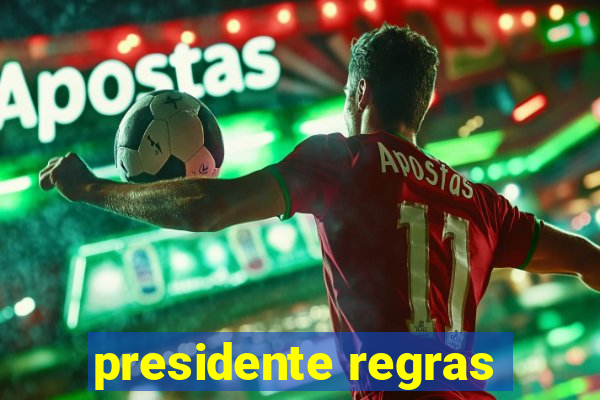 presidente regras