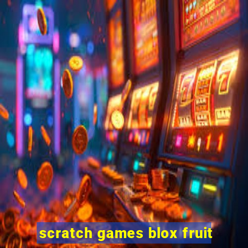 scratch games blox fruit