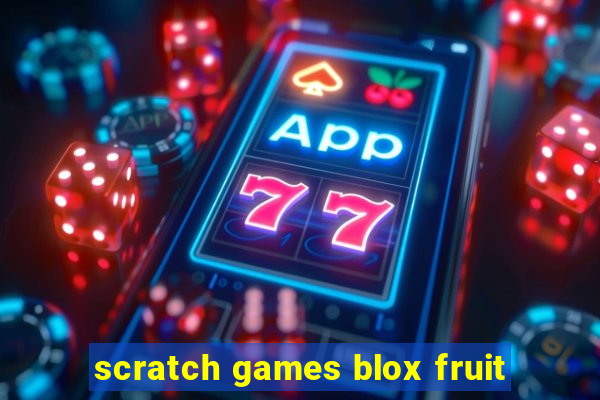 scratch games blox fruit