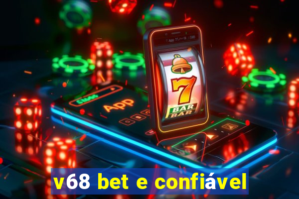 v68 bet e confiável