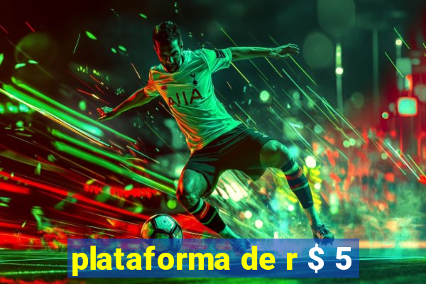 plataforma de r $ 5