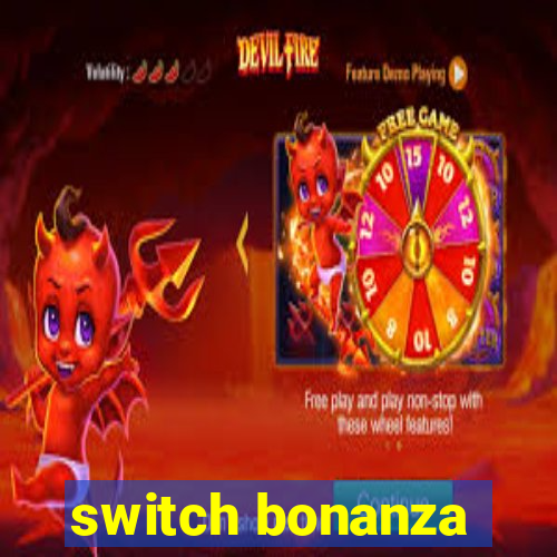 switch bonanza