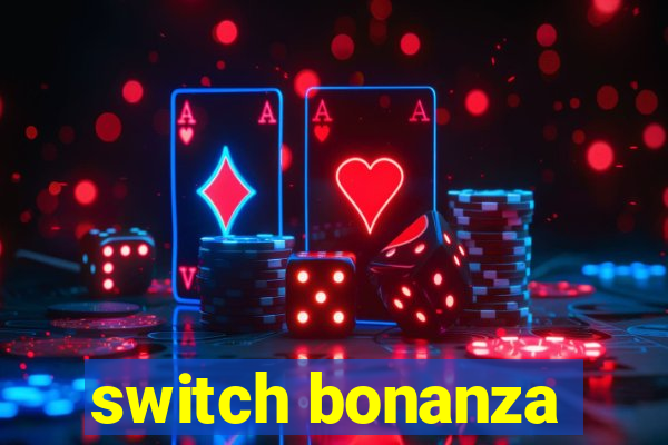 switch bonanza