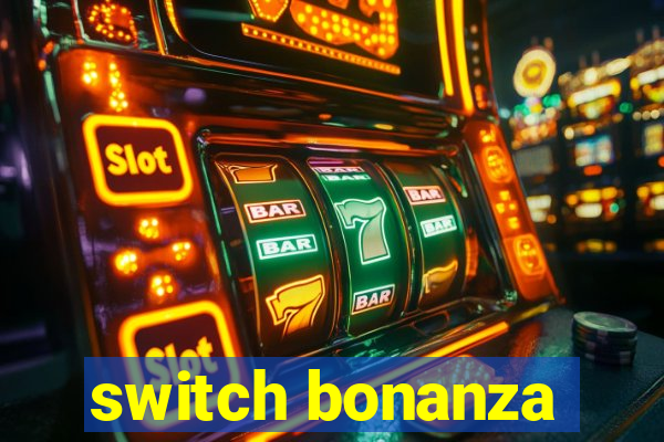 switch bonanza