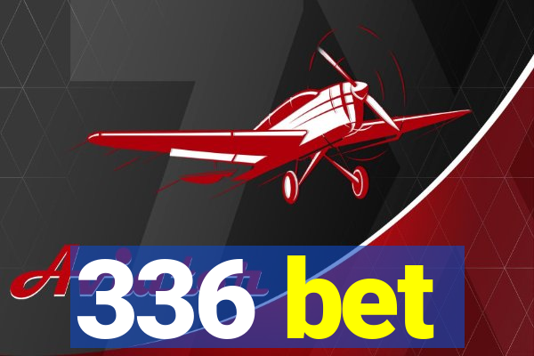 336 bet