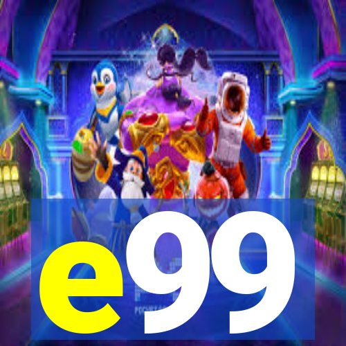 e99