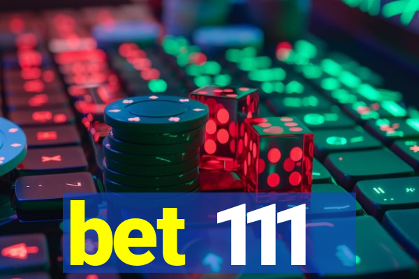 bet 111