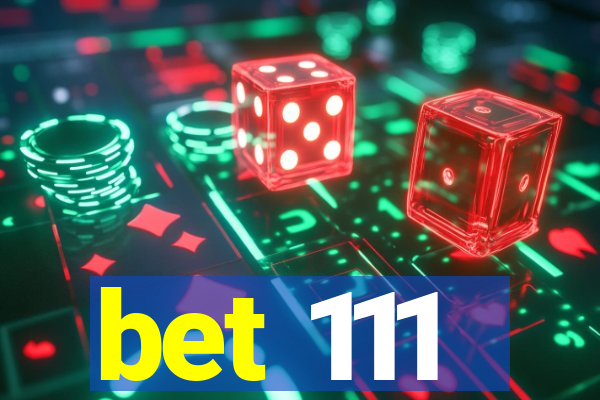 bet 111