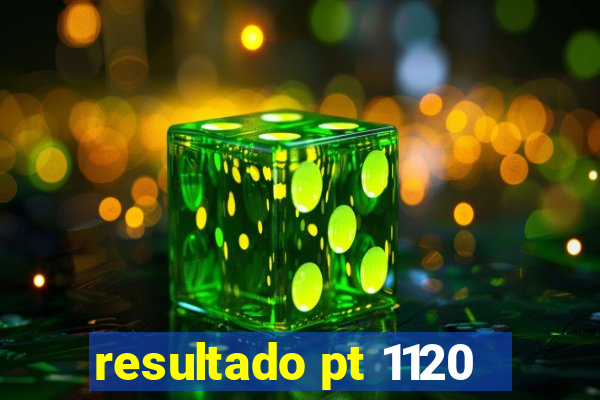 resultado pt 1120