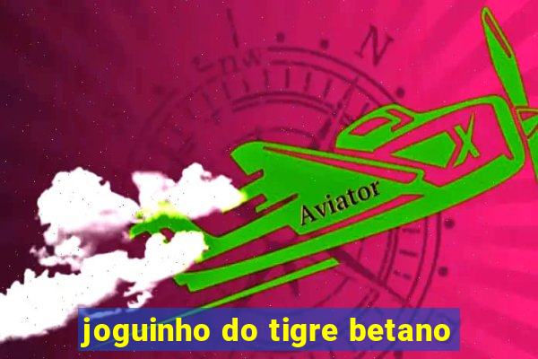 joguinho do tigre betano