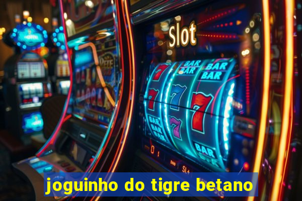 joguinho do tigre betano