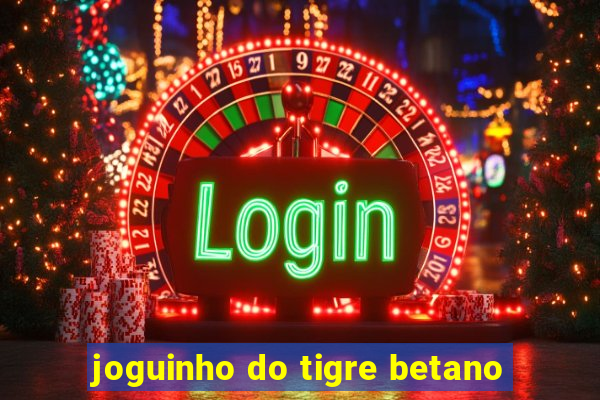 joguinho do tigre betano