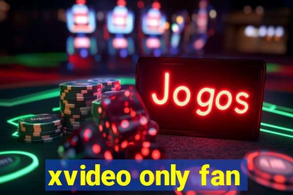 xvideo only fan