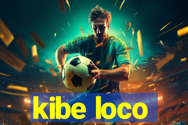 kibe loco