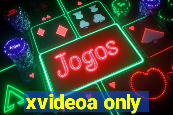 xvideoa only