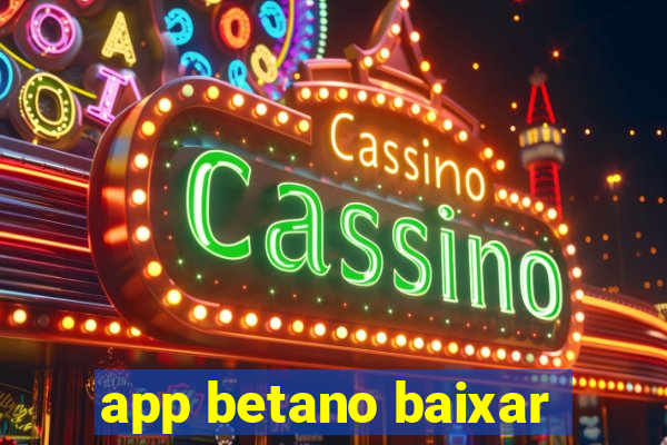 app betano baixar