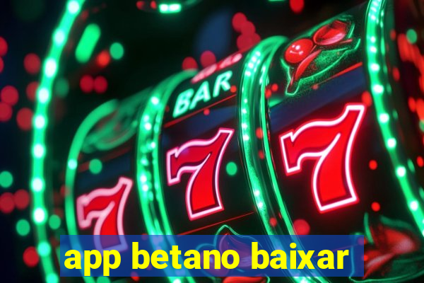 app betano baixar